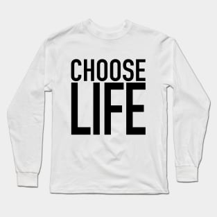 Choose Life Long Sleeve T-Shirt